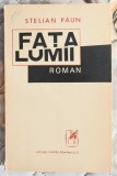 Fata lumii - Stelian Paun Contine dedicatie, data si semnatura autorului