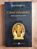 CANTUL ELIBERATULUI. MISTICA TANTRICA IN TEXTE - Dattatreya