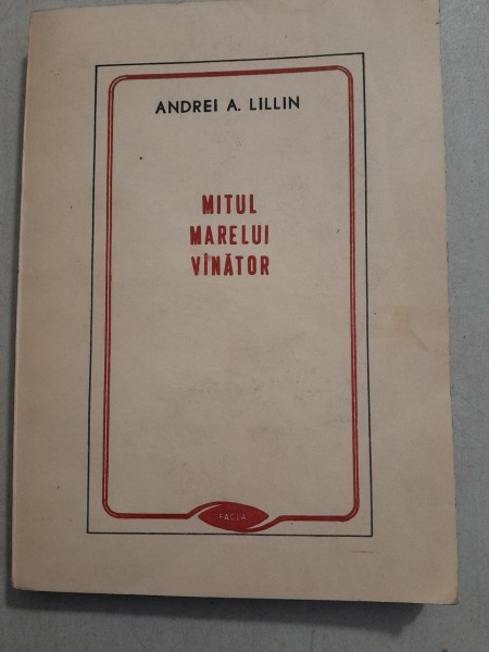 Mitul marelui vanator - Andrei A. Lillin