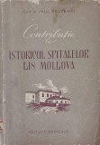 Contributie la Istoricul Spitalelor din Moldova - Paul Purteanu, 1957, Editura Medicala, Carte Istorie, Romana, 303 pagini