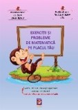 Exercitii si probleme de matematica pe placul tău - Pentru sfarsitul clasei pregatitoare si &icirc;nceputul clasei I