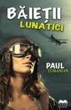 Cumpara ieftin Baietii lunatici/Paul Tumanian, Ideea Europeana