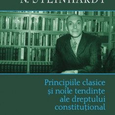 Principiile clasice şi noile tendinţe ale dreptului constitutional. Critica operei lui Leon Duguit - Hardcover - Nicolae Steinhardt - Polirom