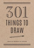 301 Things to Draw - Second Edition: Creative Prompts to Inspire