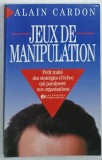 JEUX DE MANIPULATION par ALAIN CARDON , 1995
