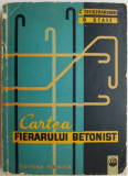 Cartea fierarului betonist &ndash; C. Silistrarianu, D. State (coperta putin uzata)