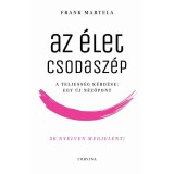 Az &eacute;let csodasz&eacute;p - A teljess&eacute;g k&eacute;rd&eacute;se: Egy &uacute;j n&eacute;zőpont - Frank Martela