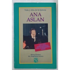 VIDA Y OBRA DE LA FAMOSA ANA ASLAN de MIRCEA DUMITRU e Ma. MAGDALENA IONESCU , TEXT IN LIMBA SPANIOLA , 1993, DEDICATIE *