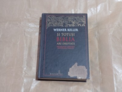WERNER KELLER - SI TOTUSI BIBLIA ARE DREPTATE ~ Arheologii confirma adevarurile biblice ~ cartonata foto