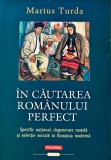 Cumpara ieftin In cautarea romanului perfect. Specific national, degenerare rasiala si selectie sociala in Romania moderna - 2024 - Marius Turda (N237)