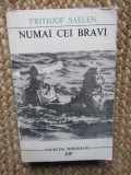 Numai cei bravi - Frithjof Saelen