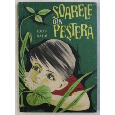SOARELE IN PESTERA de IULIU RATIU , ilustratii de ION MITURCA , 1966