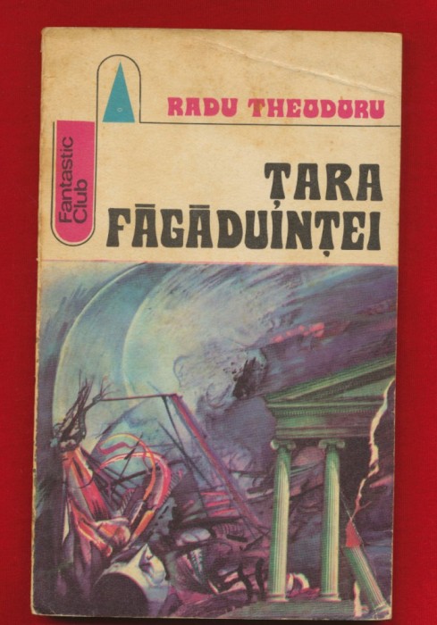 Radu Theodoru &quot;Tara Fagaduintei&quot; - Colectia &quot;Fantastic Club&quot; - Albatros 1975