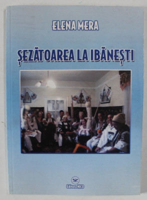 SEZATOAREA LA IBANESTI de ELENA MERA , 2012 *CONTINE CD foto