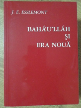 BAHA&amp;#039;U&amp;#039;LLAH SI ERA NOUA-J.E. ESSLEMONT foto