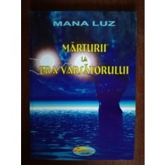 Marturii la era varsatorului- Mana Luz