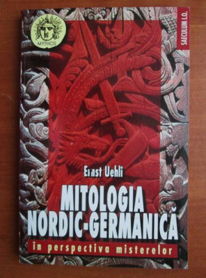 Mitologia Nordic- Germanica in perspectiva Misterelor - Ernst Uehli foto