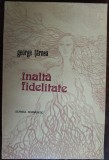 Cumpara ieftin GEORGE TARNEA: INALTA FIDELITATE (VERSURI, ed princeps 1977)[DEDICATIE/AUTOGRAF]