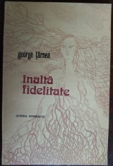 GEORGE TARNEA: INALTA FIDELITATE (VERSURI, editia princeps 1977) [DEDICATIE / AUTOGRAF]