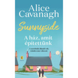 Sunnyside - A h&aacute;z, amit &eacute;p&iacute;tett&uuml;nk - Alice Cavanagh
