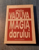 Magia darului Ofelia Vaduva