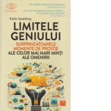 Limitele geniului. Surprinzatoarele momente de prostie ale celor mai mari minti ale omenirii - Katie Spalding