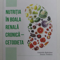 NUTRITIA IN BOALA RENALA CRONICA - CETODIETA de GABRIEL RADULIAN si ILEANA TEODORU , 2020