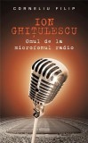 Ion Ghitulescu, omul de la microfonul radio | Corneliu Filip