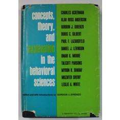 CONCEPTS , THEORY , AND EXPLANATION IN THE BEHAVIORAL SCIENCES by CHARLES ACKERMAN ...LESLIE A. WHITE , 1966 , SEMNATA DE TRAIAN HERSENI *