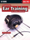 Essential Ear Training for Today&#039;s Musician