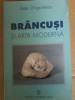 Dan Grigorescu - Br&acirc;ncuși și arta modernă (cu dedicatie si autograf), 2001