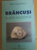 Dan Grigorescu - Br&acirc;ncuși și arta modernă (cu dedicatie si autograf), 2001