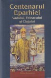Volum ingrijit de Pr. Iustin Tira, Pr. dr. Cornel Coprean - Centenarul Eparhiei
