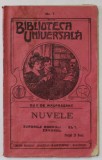 NUVELE de GUY DE MAUPASSANT , BIBLIOTECA &#039; UNIVERSALA &#039; No. 7 , EDITIE DE INCEPUT DE SECOL XX