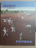 Volumul FOTBAL din colectia SCRIERI DIN BRAZILIA (publicatie a Ambasadei Braziliei din Bucuresti)