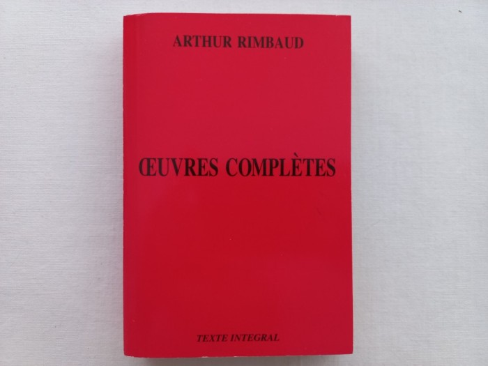 ARTHUR RIMBAUD - OEUVRES COMPLETES. TEXTE INTEGRAL. PARIS, 1995