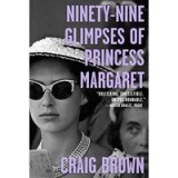 Ninety-Nine Glimpses of Princess Margaret