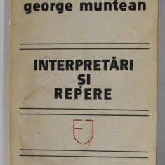 INTERPREATARI SI REPERE de GEORGE MUNTEAN , 1982 , DEDICATIE *