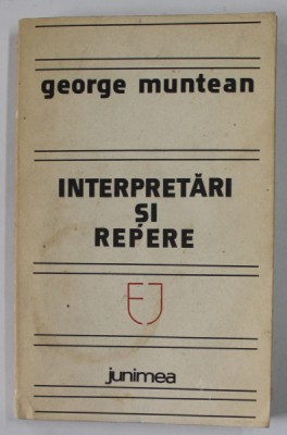 INTERPREATARI SI REPERE de GEORGE MUNTEAN , 1982 , DEDICATIE * foto
