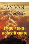 Sa nu atingi aceasta carte - Jan van Helsing