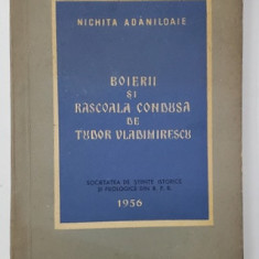 BOIERII SI RASCOALA CONDUSA DE TUDOR VLADIMIRESCU de NICHITA ADANILOAIE , 1956, DEDICATIE *