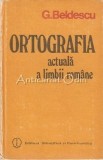 Cumpara ieftin Ortografia Actuala a Limbii Romane - G. Beldescu, Editura Stiintifica, 1984, 270 pagini, Carte de Romana