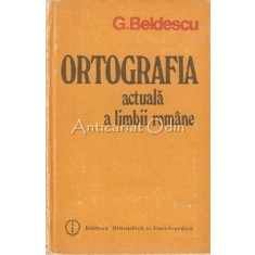 Ortografia Actuala A Limbii Romane - G. Beldescu