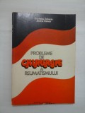 PROBLEME DE CHIRURGIE A REUMATISMULUI - CORNELIU ZAHARIA/ ANDREI VOINEA