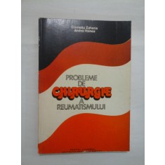 PROBLEME DE CHIRURGIE A REUMATISMULUI - CORNELIU ZAHARIA/ ANDREI VOINEA