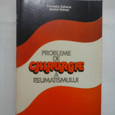 PROBLEME DE CHIRURGIE A REUMATISMULUI - CORNELIU ZAHARIA/ ANDREI VOINEA