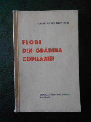 CONSTANTIN KIRITESCU - FLORI DIN GRADINA COPILARIEI (cu autograf si dedicatie) foto