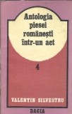 Antologia piesei romanesti intr-un act (volumul 4) - Valentin Silvestru