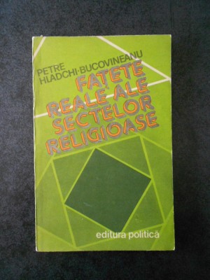 PETRE HLADCHI BUCOVINEANU - FATETE REALE ALE SECTELOR RELIGIOASE foto