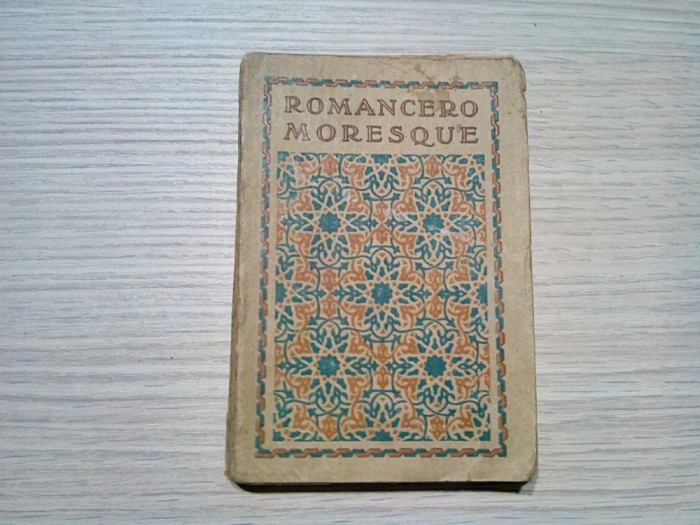 ROMANCERO MORESQUE - Paris, 1921, 166 p.; contine o gravura semnata: LEON CANE